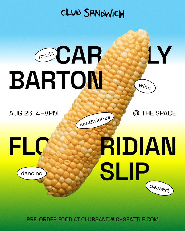 Club Sandwich event announcement with a big floating corn. August 23rd at The Space with DJs Carly Barton and Floridian Slip.